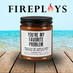 You're my favorite problem candle, fun gift candle, humor candle gift, couple gift, friends gift