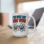 I have Got My Ion You Mug: Cute Atom Science Coffee Ceramic Chemistry Teacher Gift