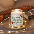 Having us as employees is really the only gift you need Candle | Soy 9oz