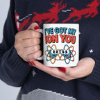 I have Got My Ion You Mug: Cute Atom Science Coffee Ceramic Chemistry Teacher Gift
