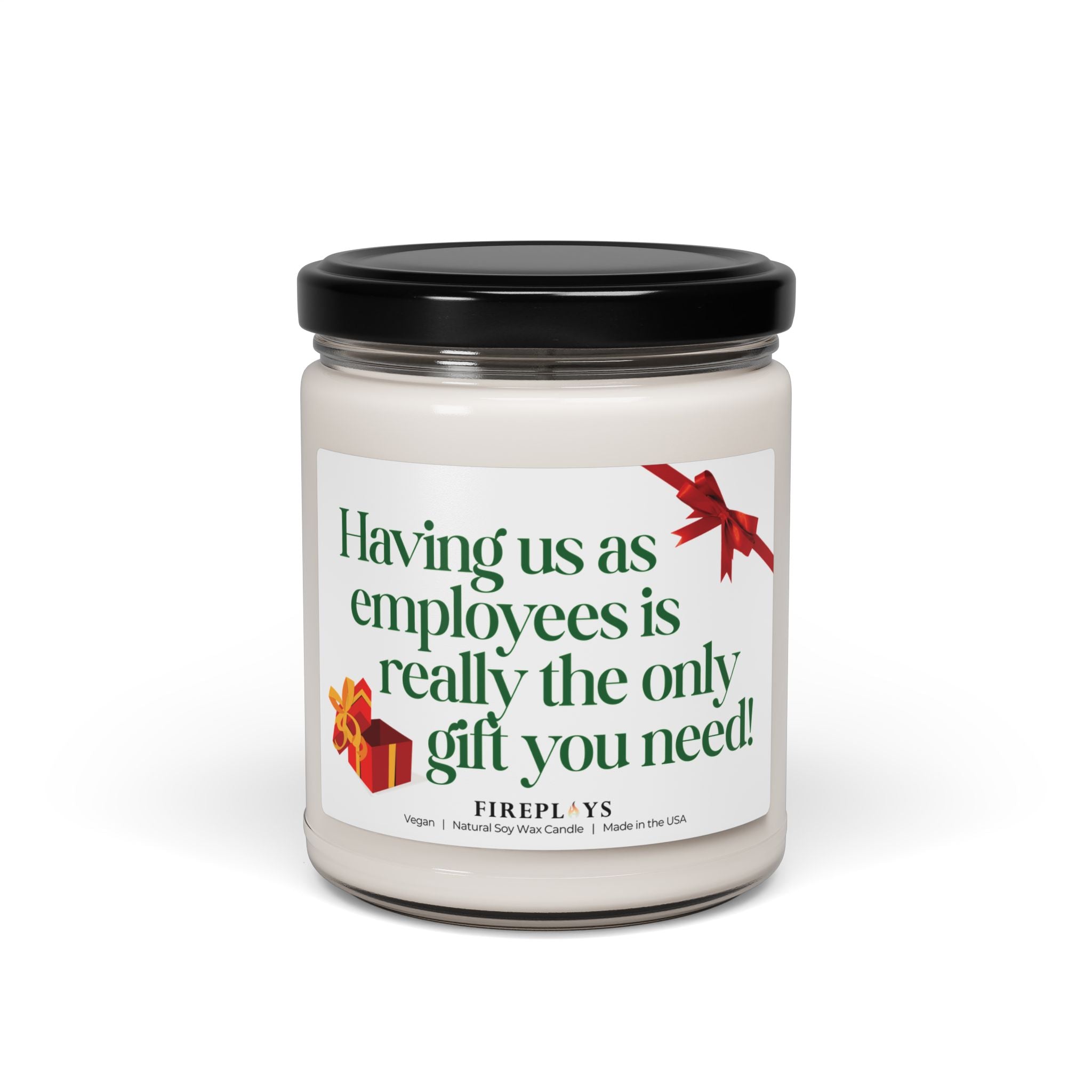 Having us as employees is really the only gift you need Candle | Soy 9oz