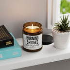 Burning Bridges - moving on candle, self esteem candle, new job candle, humor candle gift
