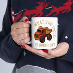 What the truck is going on mug: Funny play on words Ceramic Coffee Humor Gift