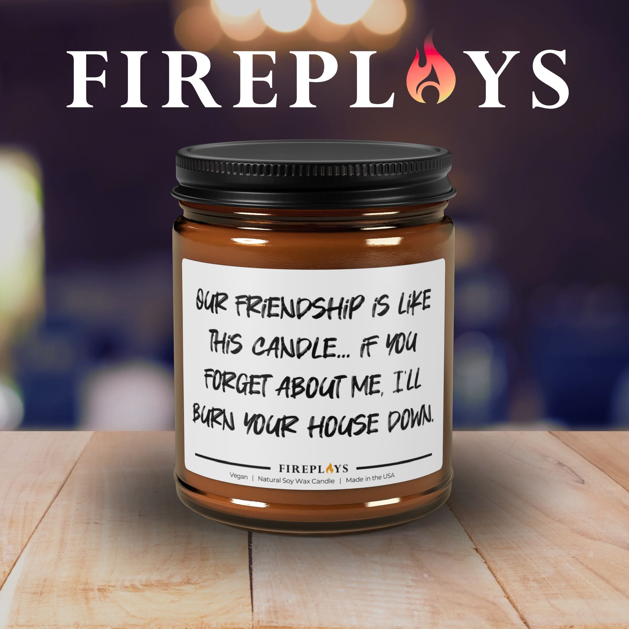 Funny Scented Soy Candle Gift for witty Friends: Our friendship is like this candle- Forget me and burn your house